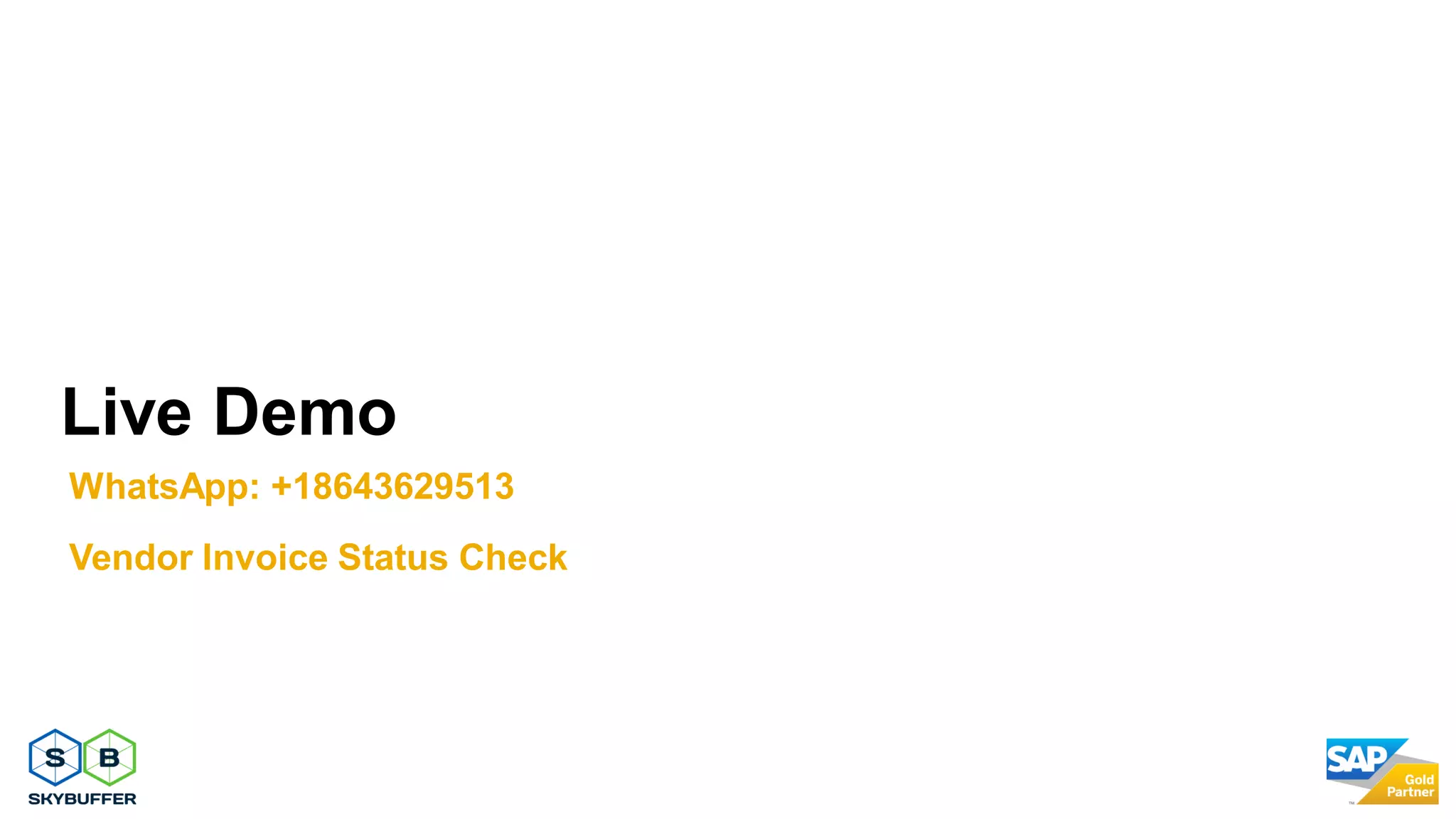 Live Demo
WhatsApp: +18643629513
Vendor Invoice Status Check
 