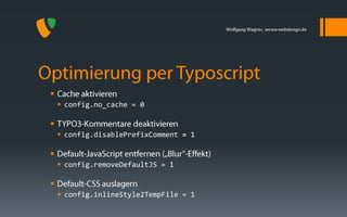 
     config.no_cache = 0


     config.disablePrefixComment = 1


     config.removeDefaultJS = 1


     config.inlineStyle2TempFile = 1
 