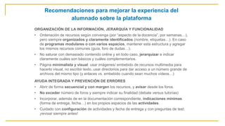 Recomendaciones para mejorar la experiencia del
alumnado sobre la plataforma
ORGANIZACIÓN DE LA INFORMACIÓN, JERARQUÍA Y F...