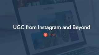UGC from Instagram and Beyond
 