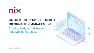Unlock the Power of Health Information Management: Acquire, Analyze, and Protect Data with Our Guidance