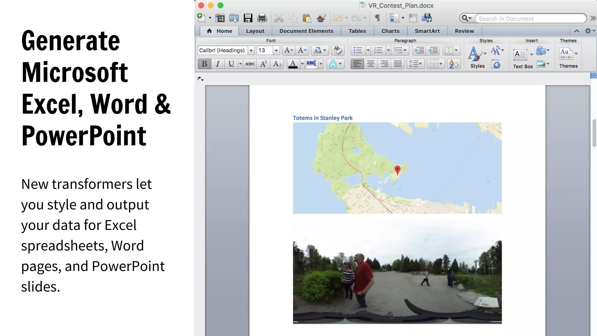 Generate
Microsoft
Excel, Word &
PowerPoint
New transformers let
you style and output
your data for Excel
spreadsheets, Word
pages, and PowerPoint
slides.
 