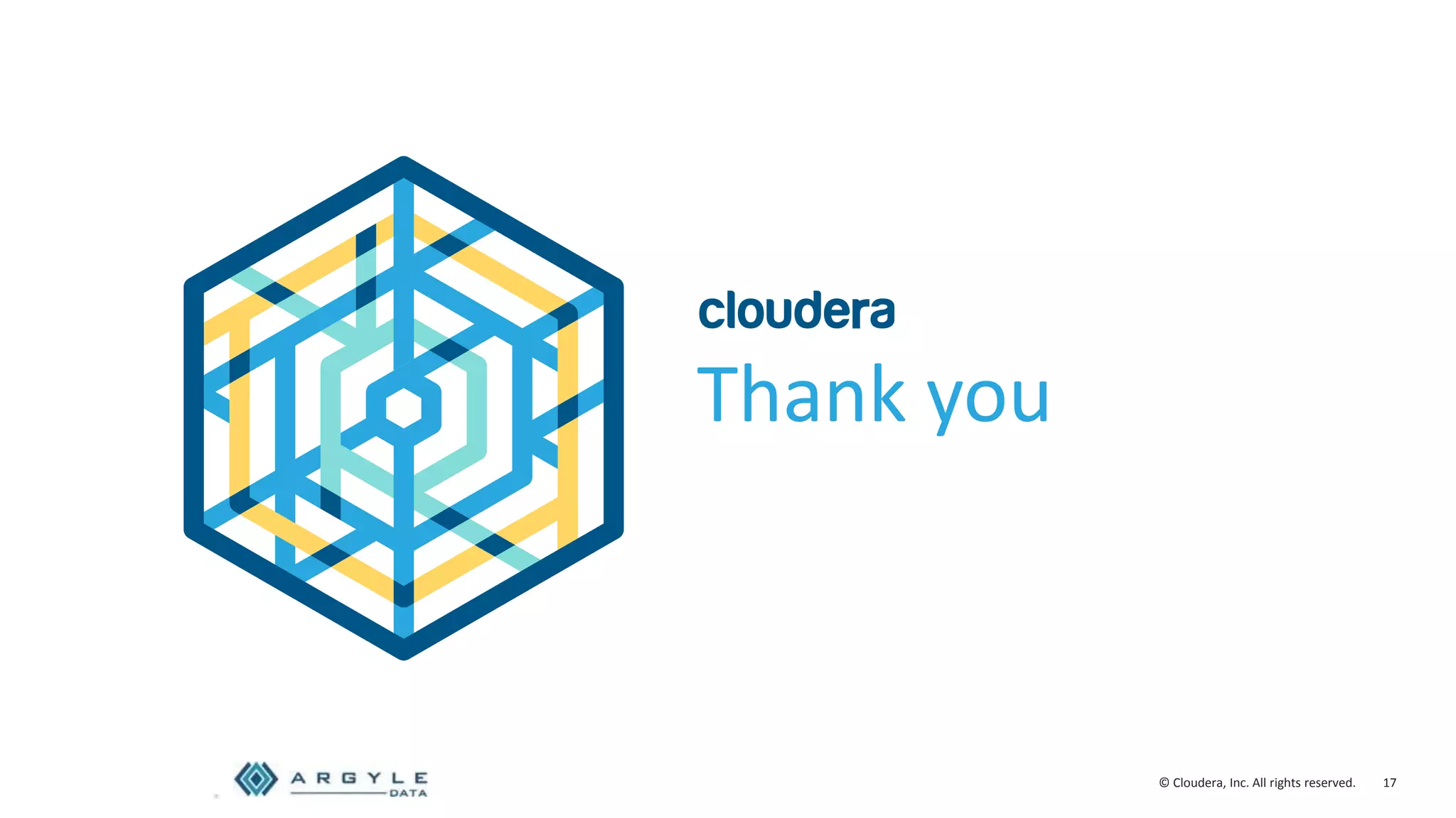 17© Cloudera, Inc. All rights reserved.
Thank you
 