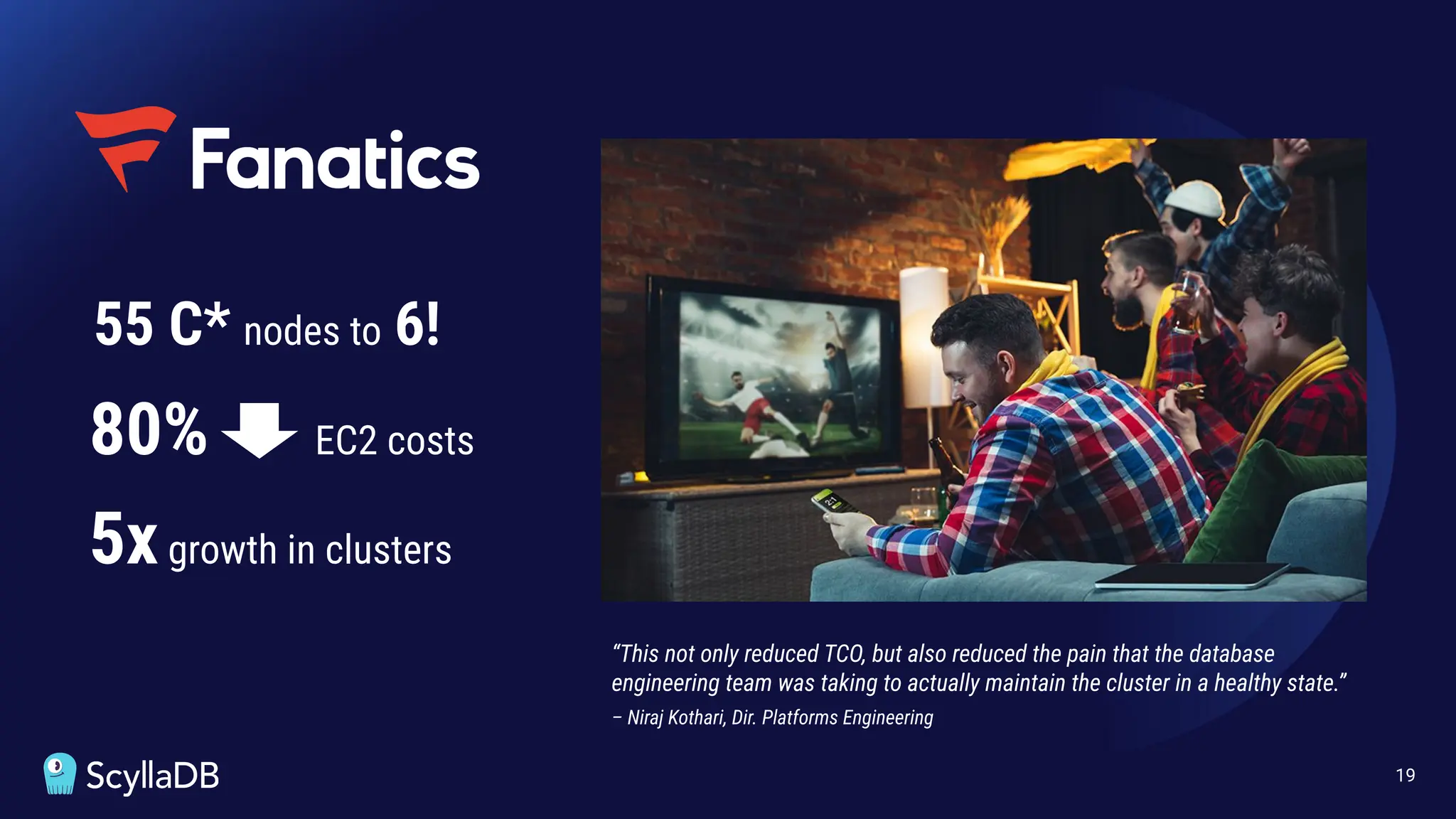 19
“This not only reduced TCO, but also reduced the pain that the database
engineering team was taking to actually maintain the cluster in a healthy state.”
– Niraj Kothari, Dir. Platforms Engineering
55 C* nodes to 6!
80% EC2 costs
5xgrowth in clusters
 