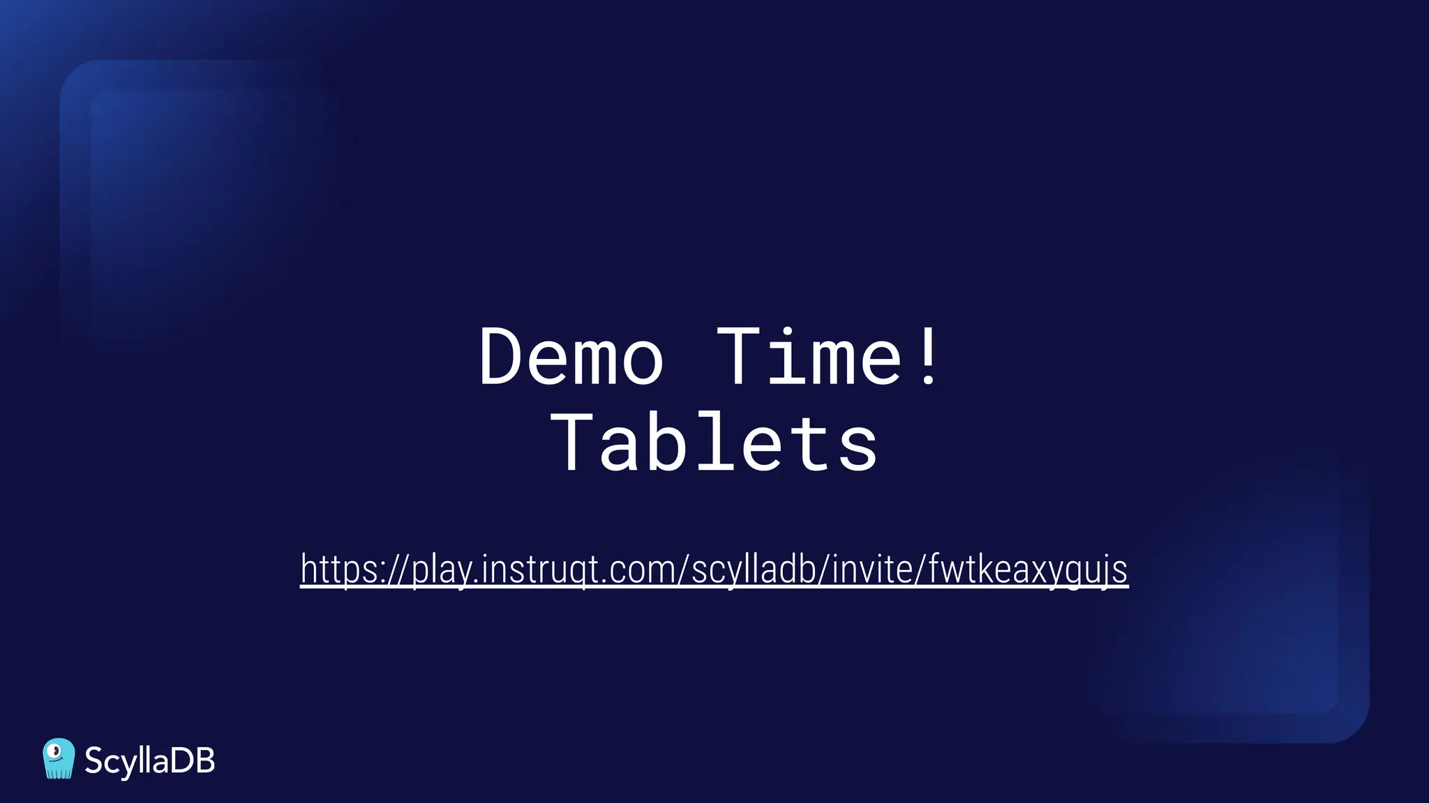 Demo Time!
Tablets
https://play.instruqt.com/scylladb/invite/fwtkeaxygujs
 