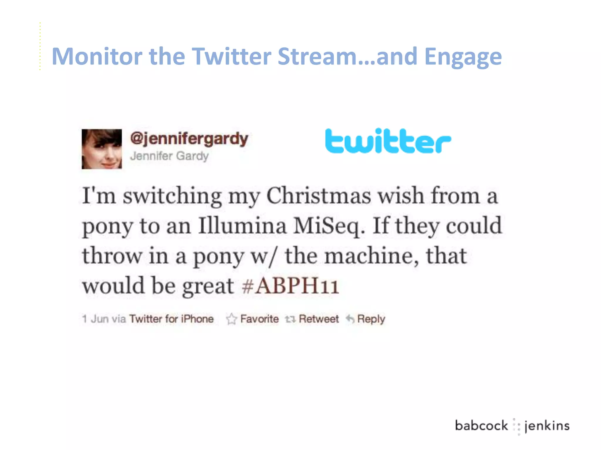 Monitor the Twitter Stream…and Engage
 