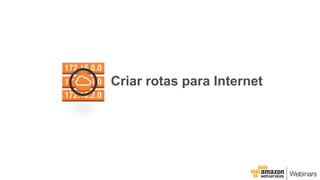 Criar rotas para Internet
 