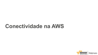 Conectividade na AWS
 