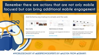 #MOBILESEOAUDIT AT @WEBPROMOEXPERTS BY @ALEYDA FROM @ORAINTI
Remember there are actions that are not only mobile
focused b...