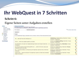 Ihr WebQuest in 7 Schritten
Schritt 6:
Eigene Seiten unter Aufgaben erstellen

 