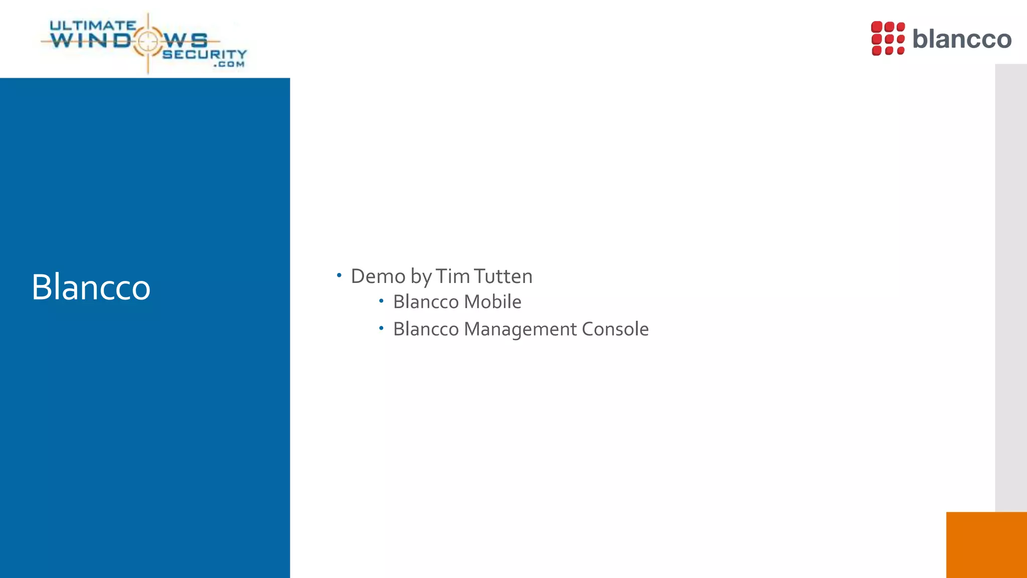 Blancco  Demo byTimTutten
 Blancco Mobile
 Blancco Management Console
 