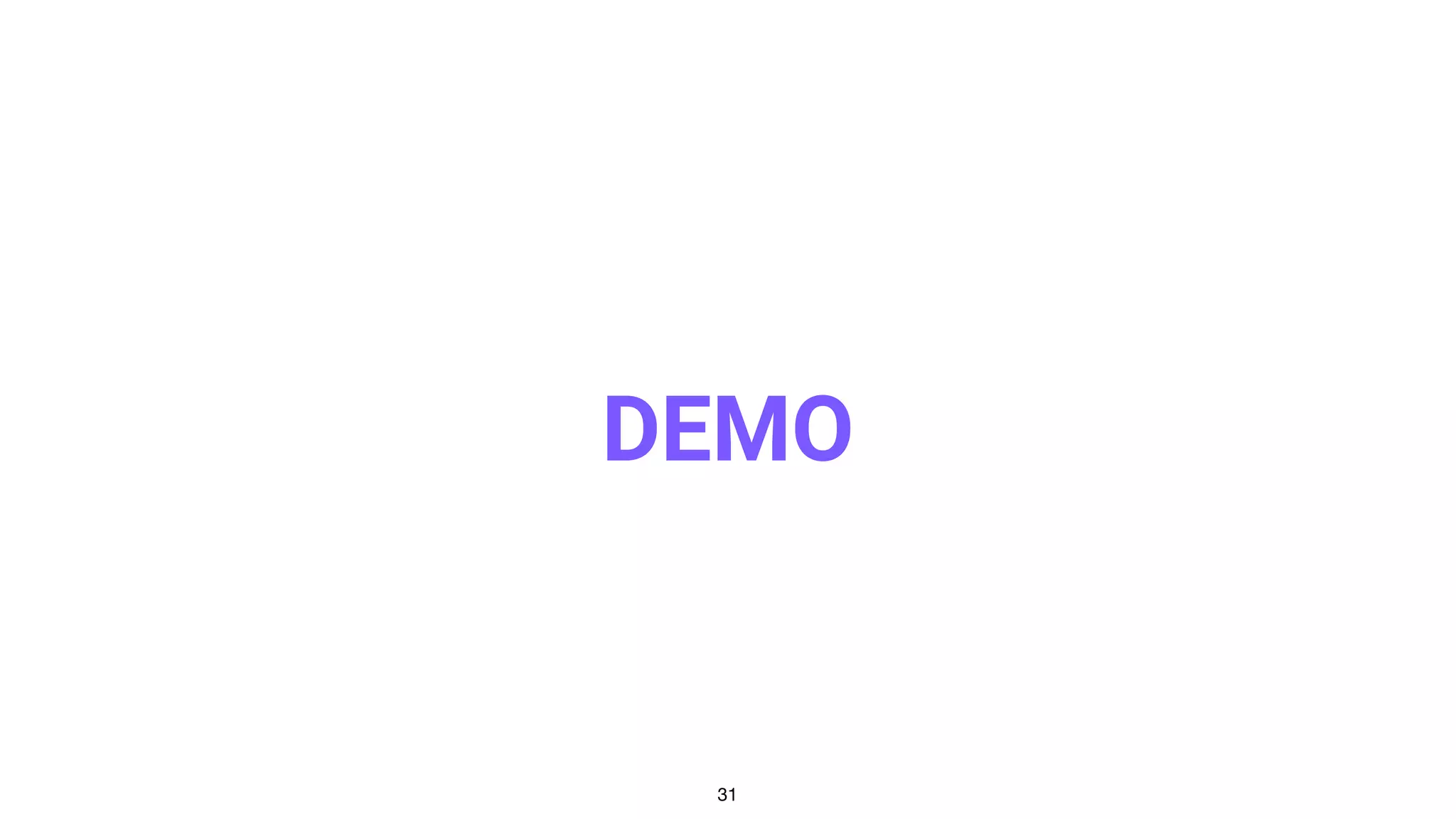 DEMO
31
 