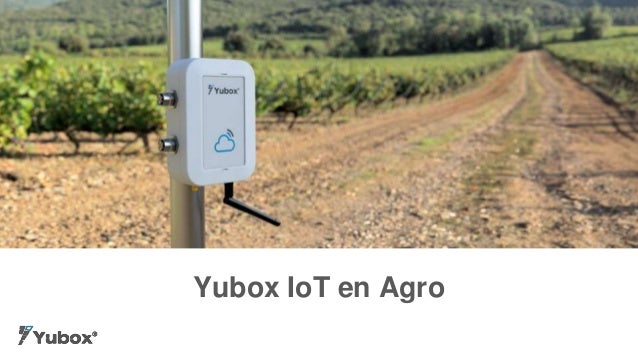 Yubox IoT en Agro
 