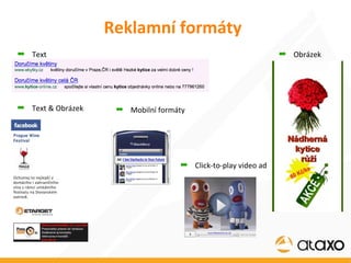 Reklamní formáty Text Obrázek Text & Obrázek Mobilní formáty Click-to-play video ad  