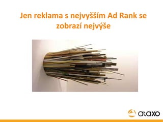 Jen reklama s nejvyšším Ad Rank se zobrazí nejvýše 