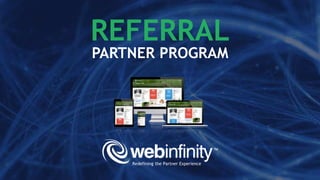 REFERRAL
Redefining the Partner Experience
PARTNER PROGRAM
 