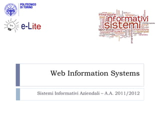 Web Information Systems

Sistemi Informativi Aziendali – A.A. 2011/2012
 