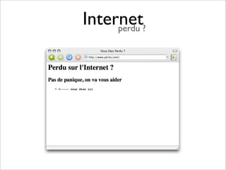 Internet?
     perdu
 