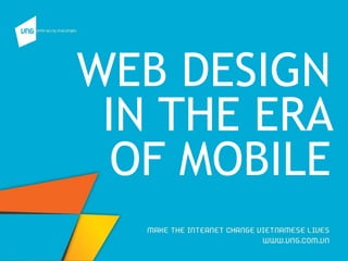 WEB DESIGN
IN THE ERA
OF MOBILE
 