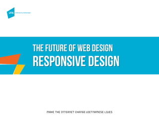 Thefuture of web design
Responsive design
 