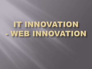 IT INNOVATION- WEB INNOVATION 