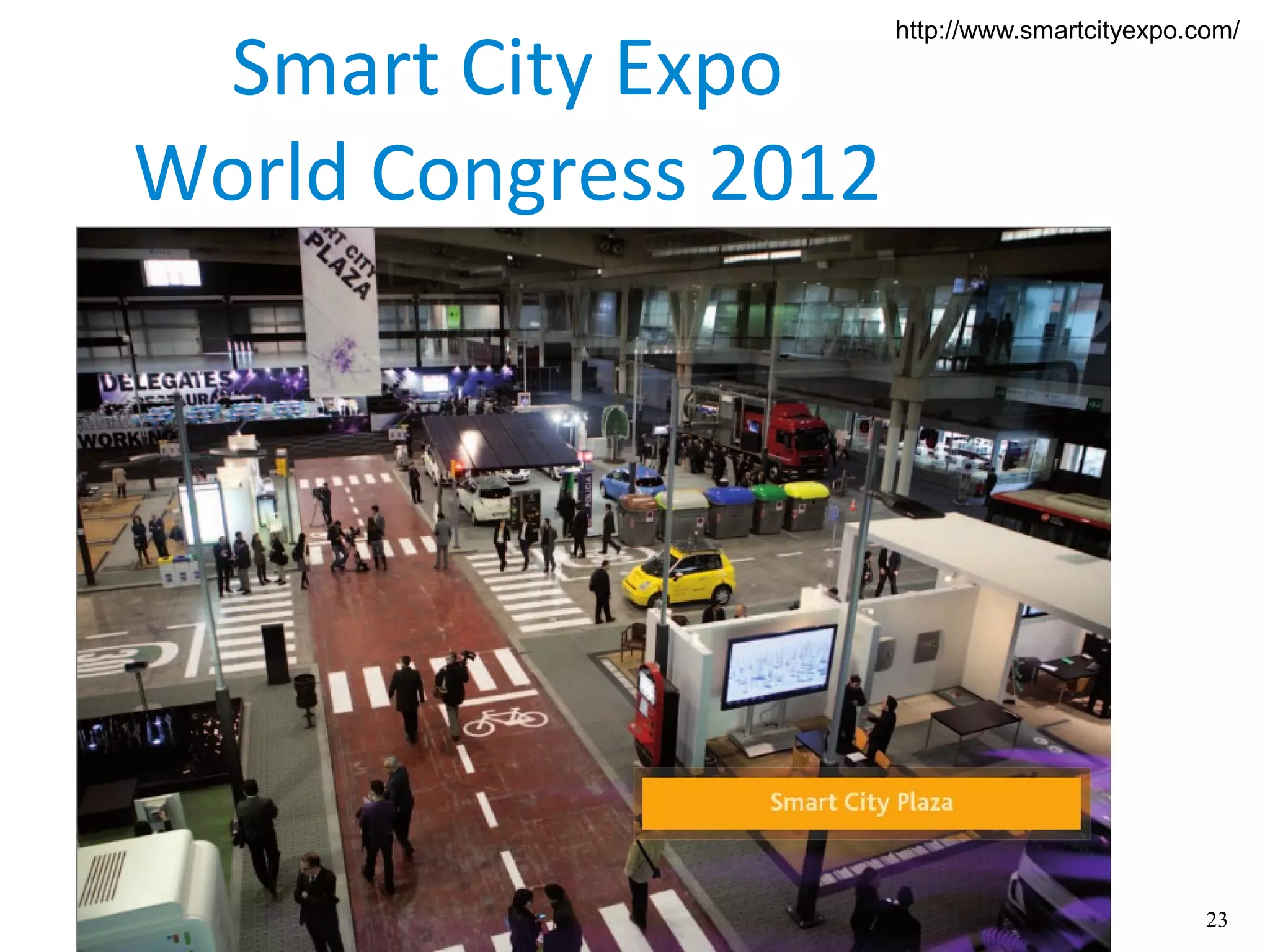 23
Smart City Expo
World Congress 2012
http://www.smartcityexpo.com/
 