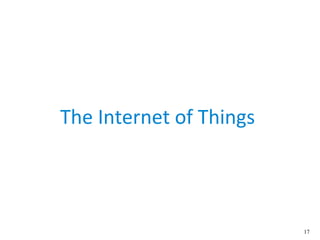 17
The Internet of Things
 