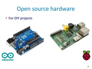 28
Open source hardware
● For DIY projects
 