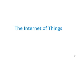 17
The Internet of Things
 