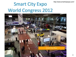 23
Smart City Expo
World Congress 2012
http://www.smartcityexpo.com/
 