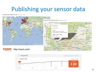 29
Publishing your sensor data
http://cosm.com/
 