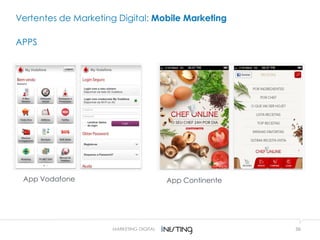 36MARKETING DIGITAL
Vertentes de Marketing Digital: Mobile Marketing
APPS
App Vodafone App Continente
 