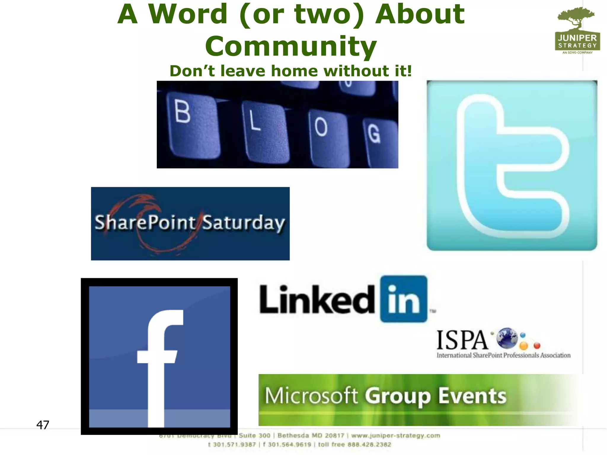 A Word (or two) About
          Community
        Don’t leave home without it!




47
 