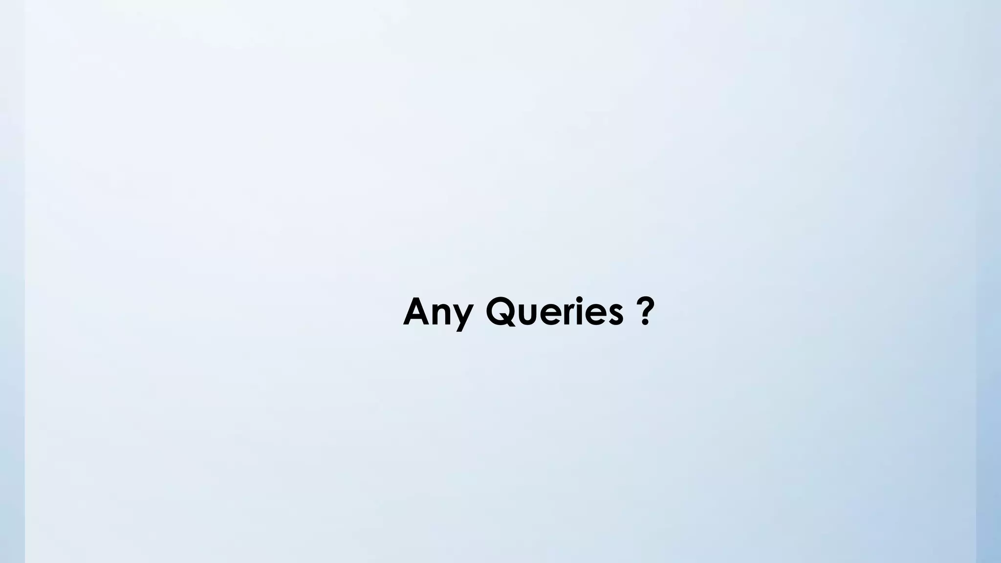 Any Queries ?
 
