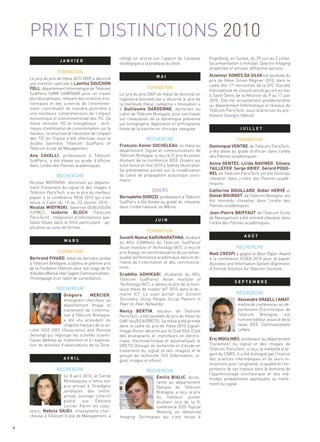 PRIX ET DISTINCTIONS 2010

                    FORMATION
                                                       rédigé un article sur l’apport de l’analyse      Engelberg, en Suisse, du 29 juin au 2 juillet.
                                                                                                        Sa présentation s’intitulait Spectro-Imaging
                     JANVIER
                                                       stratégique à la pratique du droit.
                                                                                                        properties of annular diffractive axicons.
                                                                                                        Alzennyr GOMES DA SILVA est lauréate du

                                                                      FORMATION
    une mention spéciale à Laetitia SOUCHON
    Le jury du prix de thèse ASTI 2009 a décerné                           MAI

    FOLL, département Informatique de Télécom
                                                                                                        prix de thèse Simon Régnier 2010, dans le
                                                                                                        cadre des 17e rencontres de la SFC (Société
                                                                                                        francophone de classification) qui ont eu lieu
    SudParis (UMR SAMOVAR) pour un travail             Le jury du prix 2009 de thèse de doctorat en     à Saint-Denis de la Réunion du 9 au 11 juin
    pluridisciplinaire, relevant des sciences éco-     ingénierie biomédicale a décerné le prix de      2010. Elle est actuellement postdoctorante

                                                       à Guillaume DARDENNE, doctorant au
    nomiques et des sciences de l’environne-           la meilleure thèse, catégorie « Innovation »     au département Informatique et réseaux de
    ment, contribuant de manière pionnière à                                                            Télécom ParisTech, sous la direction du pro-
    une meilleure compréhension de l’impact            Latim de Télécom Bretagne, pour son travail      fesseur Georges Hébrail.
    économique et environnemental des TIC. Sa          sur l’évaluation de la dynamique pelvienne
    thèse intitulée TIC et énergétique : tech-


                                                                      RECHERCHE                                          FORMATION
                                                       par échographie. Application à l’arthroplastie
    niques d’estimation de consommation sur la         totale de la hanche en chirurgie naviguée.                         JUILLET
    hauteur, la structure et l’évolution de l’impact
    des TIC en France a été effectuée sous la
    double bannière Télécom SudParis et
                                                       François-Xavier SOCHELEAU, en thèse au           Dominique VENTRE, de Télécom ParisTech,

    Ana CAVALLI, professeure à Télécom
    Télécom Ecole de Management.
                                                       département Signal et communications de          a été élevé au grade d’officier dans l’ordre

                                                                                                        Annie GENTES, Lirida NAVINER, Silvana
                                                       Télécom Bretagne, a reçu le 2e prix du poster    des Palmes académiques.
                                                       étudiant de la conférence IEEE Oceans qui


                   RECHERCHE
                                                                                                        TAILLEFER, Serge KRIEF, Gérard POGO-
    SudParis, a été élevée au grade d’officier


                                                                                                        REL de Télécom ParisTech ont été nommés
    dans l’ordre des Palmes académiques.               s’est tenue en mai 2010 à Sydney (Australie).
                                                       Sa présentation portait sur la modélisation



                                                                         DIVERS
                                                       du canal de propagation acoustique sous-
                                                       marin.                                           chevalier dans l’ordre des Palmes acadé-

                                                                                                        Catherine DOUILLARD, Didier HERVÉ et
    Nicolas WIDYNSKI, doctorant au départe-                                                             miques.

                                                                                                        Daniel BOURGET, de Télécom Bretagne, ont
    ment Traitement du signal et des images à

                                                       Bernadette DORIZZI, professeure à Télécom
    Télécom ParisTech, a eu le prix du meilleur
    papier à la conférence RFIA 2010 qui s’est

    Nicolas WIDYNSKI, Séverine DUBUISSON
    tenue à Caen du 19 au 22 janvier 2010 :            SudParis a été élevée au grade de chevalier      été nommés chevalier dans l’ordre des

    (UPMC), Isabelle BLOCH (Télécom                                                                     Jean-Pierre BRIFFAUT de Télécom Ecole
                                                       dans l’ordre national du Mérite.                 Palmes académiques.




                                                                      FORMATION
    ParisTech) : Intégration d’informations spa-                                                        de Management a été nommé chevalier dans
    tiales floues dans le filtre particulaire : ap-
                                                                           JUIN
                                                                                                        l’ordre des Palmes académiques.
    plication au suivi de formes.

                                                       Suneth Namal KARUNARATHNA, étudiant

                                                                                                                        RECHERCHE
                    FORMATION
                                                                                                                             AOÛT
                        MARS                           du MSc COMNets de Télécom SudParis/
                                                       Asian Institute of Technology (AIT), a reçu le
                                                                                                        Noël CRESPI a gagné le Best Paper Award
    Bertrand PIVARD, élève de dernière année
                                                       prix Aoyagi, en reconnaissance de sa remar-
                                                       quable performance académique dans le do-        à la conférence ICSEA 2010 pour le papier
    à Télécom Bretagne, a obtenu le premier prix       maine de l’information et des communica-         Business and Information System Alignment:
                                                                                                        A Formal Solution for Telecom Services.
                                                       Sraddha ADHIKARI, étudiante du MSc
    de la Fondation Télécom pour son stage de fin      tions.




                   RECHERCHE
    d’études effectué chez Sagem Communications :
    Prototypage d’un robot de surveillance.


                                                                                                                        RECHERCHE
                                                       Télécom SudParis/ Asian Institute of
                                                       Technology (AIT), a obtenu le prix de la meil-
                                                                                                                       SEPTEMBRE


                        Grégoire       MERCIER,
                                                       leure thèse de master AIT 2010 dans le do-

                                                                                                                         Alexandre GRAELL I AMAT,
                                                       maine ICT. Le sujet portait sur Content
                      enseignant-chercheur au          Discovery Using People Social Pattern in
                                                       Peer-to-Peer Networks.
                                                       Nancy BERTIN, docteur de Télécom
                      département Image et                                                                               maître de conférences au dé-
                      traitement de l’informa-                                                                           partement Électronique de
                      tion à Télécom Bretagne,         ParisTech, a été lauréate du prix de thèse du                     Télécom Bretagne, est
                      a été élu président du           GdR-Isis/EEA/GRETSI. Sa thèse a été primée                        nommé éditeur associé de la
                      chapitre français de la so-      dans le cadre du prix de thèse 2010 Signal-                       revue IEEE Communications
    ciété IEEE GRS (Geoscience and Remote                                                                                Letters.

                                                                                                        Éric MOULINES, professeur au département
                                                       Image-Vision décerné par le Club EEA (Club
    Sensing) qui regroupe les activités scienti-       des enseignants et chercheurs en électro-
    fiques dédiées au traitement et à l’exploita-      nique, électrotechnique et automatique), le
    tion de données d’observations de la Terre.        GRETSI (Groupe de recherche et d’étude en        Traitement du signal et des images de
                                                       traitement du signal et des images) et le        Télécom ParisTech, a reçu la médaille d’ar-



                   RECHERCHE                                          RECHERCHE
                                                       groupe de recherche ISIS (Information, si-       gent du CNRS. Il a été distingué par l’Institut
                        AVRIL                                                                           des sciences informatiques et de leurs in-
                                                       gnal, images et viSion).
                                                                                                        teractions pour l’originalité, la qualité et l’im-


                                                                       Émilie BIALIC, docto-
                                                                                                        portance de ses travaux dans le domaine de
                                                                                                        l’apprentissage stochastique et des mé-
                    Le 8 avril 2010, le Cercle
                                                                                                        thodes probabilistes appliquées au traite-
                    Montesquieu a remis son                            rante au département
                    prix annuel à Stratégies
                                                                                                        ment du signal.
                                                                       Optique de Télécom
                    juridiques des entre-                              Bretagne, a reçu le prix
                    prises, ouvrage collectif                          du meilleur poster
                    publié    aux     Éditions                         étudiant lors de la 5e

    teurs, Nabyla DAIDJ, enseignante-cher-
                    Larcier. Parmi les coau-                           conférence EOS Topical
                                                                       Meeting on Advanced
    cheuse à Télécom Ecole de Management, a            Imaging Techniques qui s’est tenue à

4
 