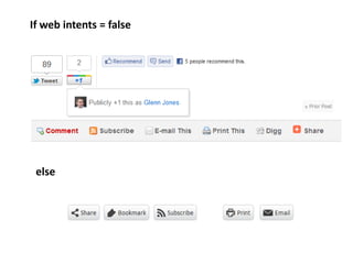 If web intents = false




 else
 