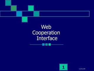 Web  Cooperation  Interface 12/01/09 