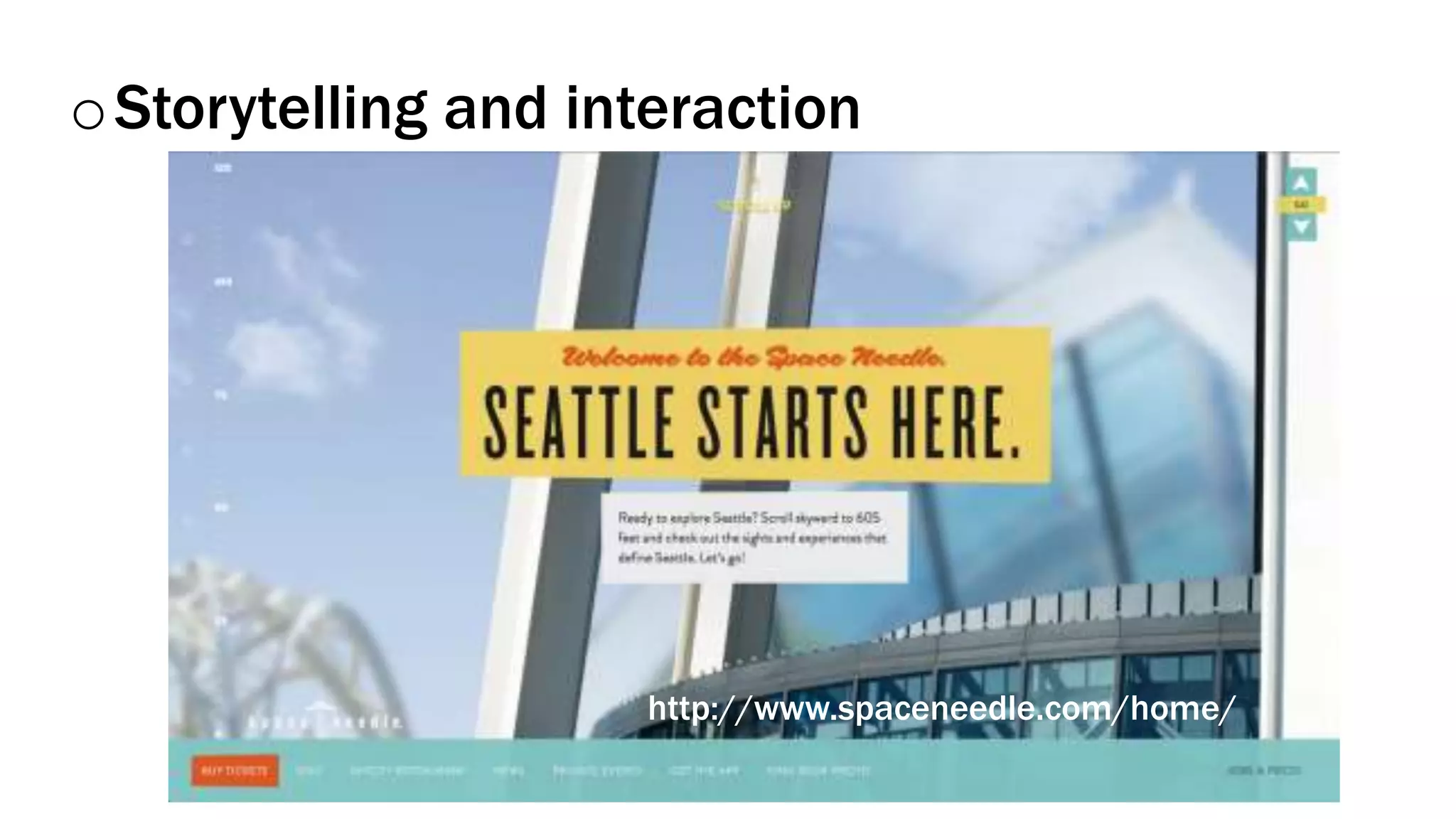 oStorytelling and interaction
http://www.spaceneedle.com/home/
 