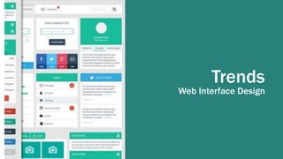 Trends
Web Interface Design
 