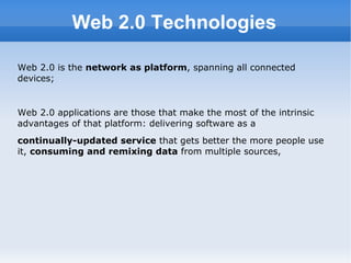 Web 2.0 Technologies ,[object Object],[object Object],[object Object]