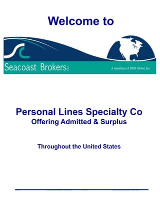 Welcome to Personal Lines Specialty Co Offering Admitted & Surplus Throughout the United States 