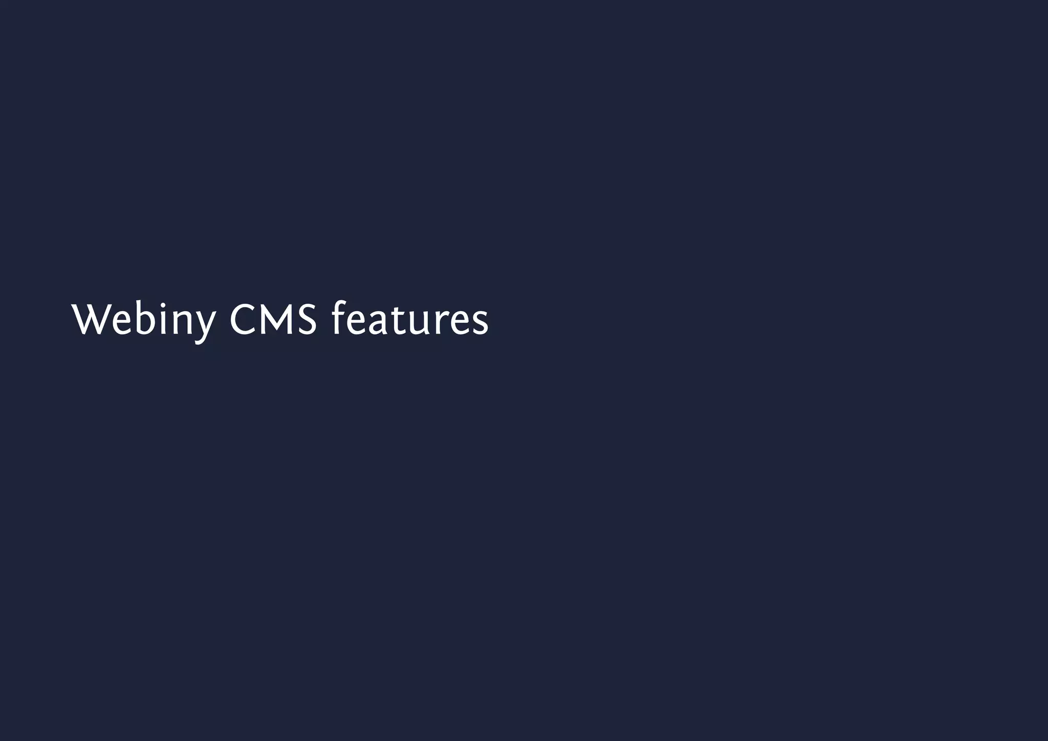 Webiny CMS features
 