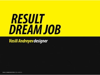 Result: Dream Job