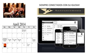 SIEMPRE CONECTADOS CON SU IGLESIA! 
 