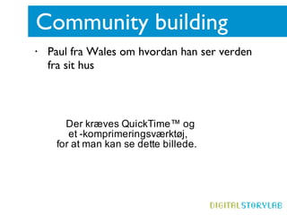 Community building Paul fra Wales om hvordan han ser verden fra sit hus 