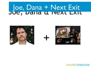 Joe, Dana + Next Exit + 