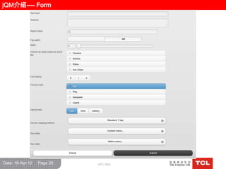 jQM介绍---- Form




Date: 16-Apr-12   Page 25   GPC R&D
 