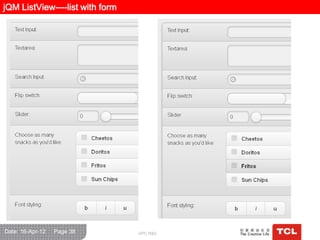 jQM ListView----list with form




Date: 16-Apr-12   Page 38        GPC R&D
 