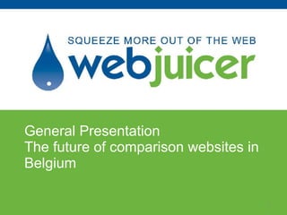 General Presentation The future of comparison websites in Belgium  