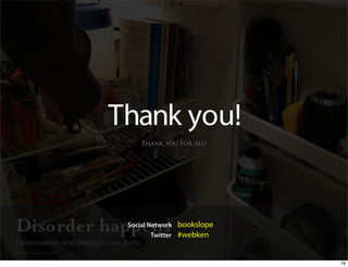 Thank you!
    Thank you For All!




 Social Network bookslope
         Twitter #webken



                            78
 